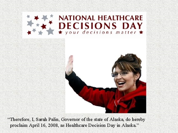 “Therefore, I, Sarah Palin, Governor of the state of Alaska, do hereby proclaim April