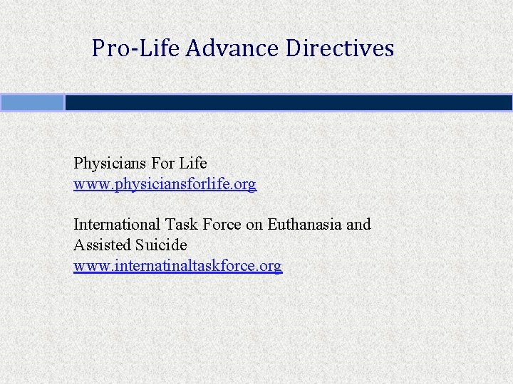 Pro-Life Advance Directives Physicians For Life www. physiciansforlife. org International Task Force on Euthanasia