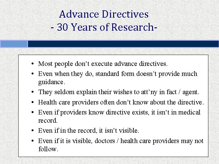 Advance Directives - 30 Years of Research • Most people don’t execute advance directives.