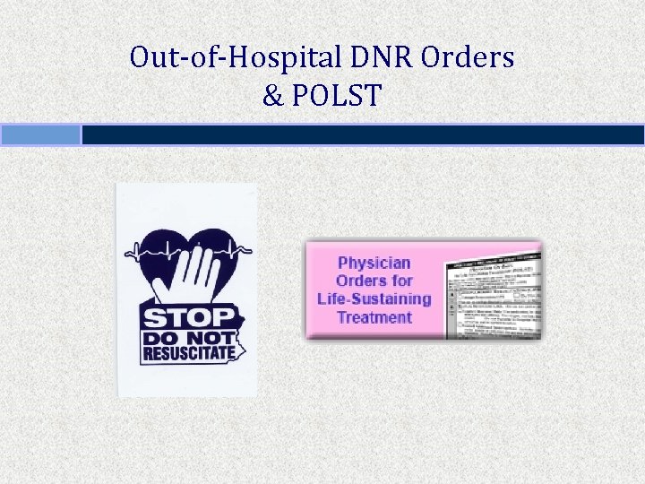 Out-of-Hospital DNR Orders & POLST 