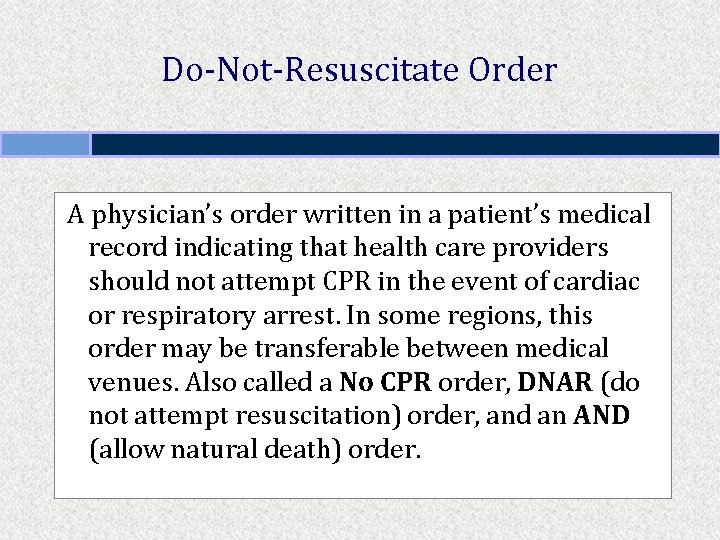 Do-Not-Resuscitate Order A physician’s order written in a patient’s medical record indicating that health