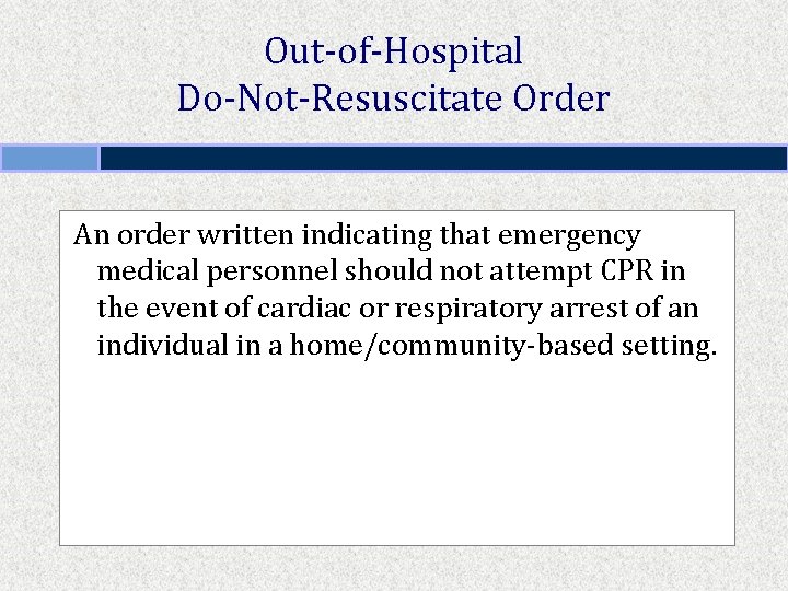 Out-of-Hospital Do-Not-Resuscitate Order An order written indicating that emergency medical personnel should not attempt