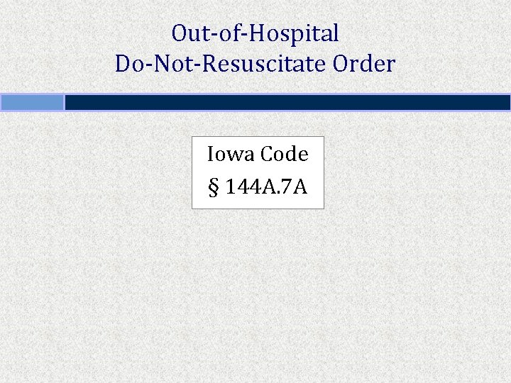 Out-of-Hospital Do-Not-Resuscitate Order Iowa Code § 144 A. 7 A 