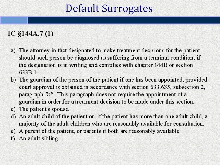 Default Surrogates IC § 144 A. 7 (1) a) The attorney in fact designated