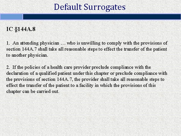Default Surrogates IC § 144 A. 8 1. An attending physician … who is