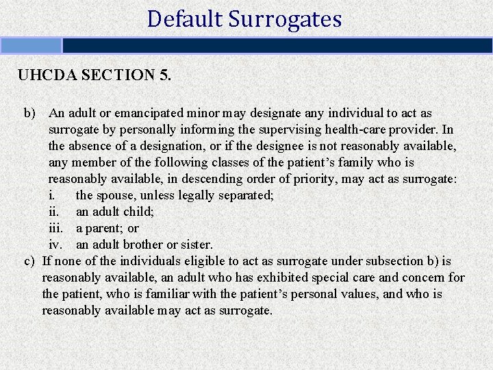 Default Surrogates UHCDA SECTION 5. b) An adult or emancipated minor may designate any