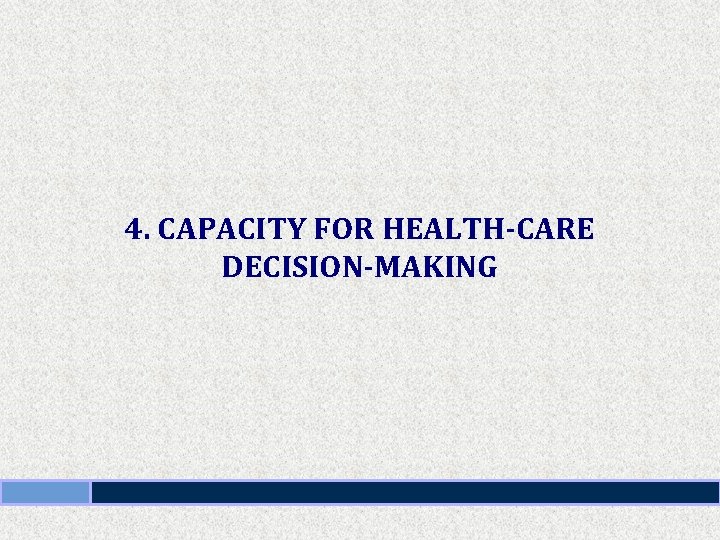 4. CAPACITY FOR HEALTH-CARE DECISION-MAKING 