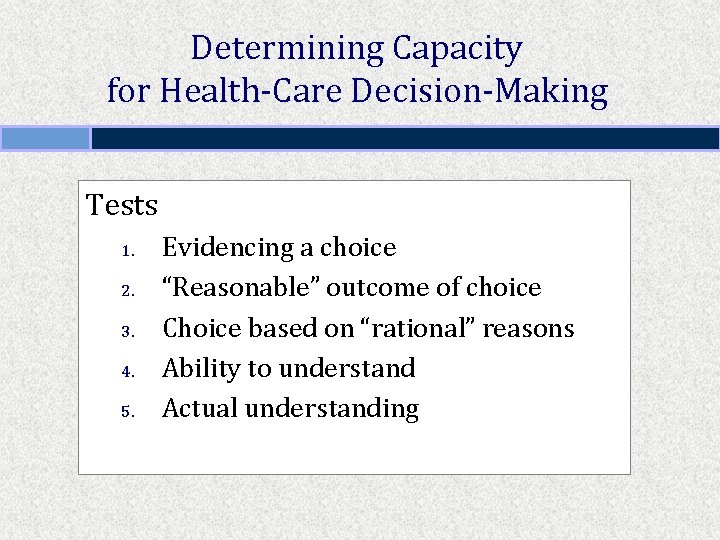 Determining Capacity for Health-Care Decision-Making Tests 1. 2. 3. 4. 5. Evidencing a choice