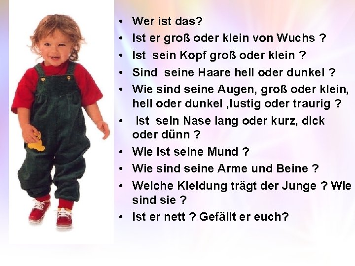  • • • Wer ist das? Ist er groß oder klein von Wuchs