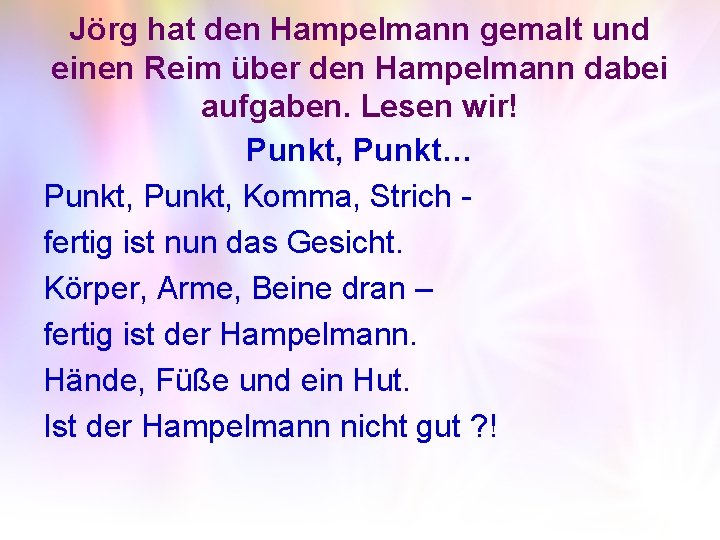 Jörg hat den Hampelmann gemalt und einen Reim über den Hampelmann dabei aufgaben. Lesen