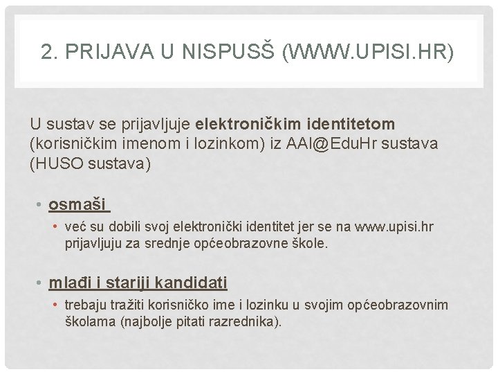 2. PRIJAVA U NISPUSŠ (WWW. UPISI. HR) U sustav se prijavljuje elektroničkim identitetom (korisničkim