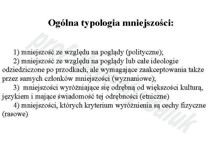 Ogólna typologia mniejszości: 1) mniejszość ze względu na poglądy (polityczne); 2) mniejszość ze względu