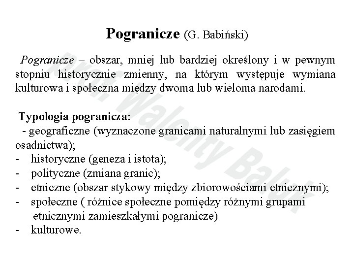 Pogranicze (G. Babiński) Pogranicze – obszar, mniej lub bardziej określony i w pewnym stopniu