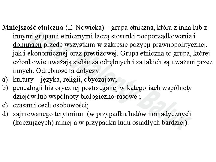Mniejszość etniczna (E. Nowicka) – grupa etniczna, którą z inną lub z innymi grupami
