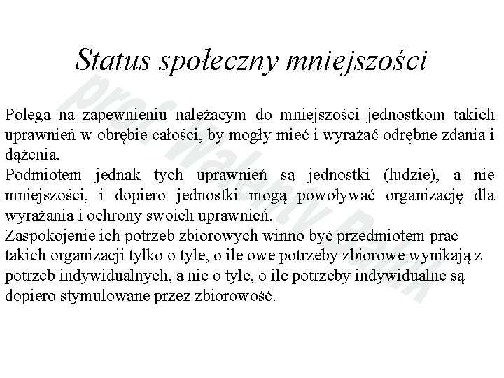Status społeczny mniejszości Polega na zapewnieniu należącym do mniejszości jednostkom takich uprawnień w obrębie