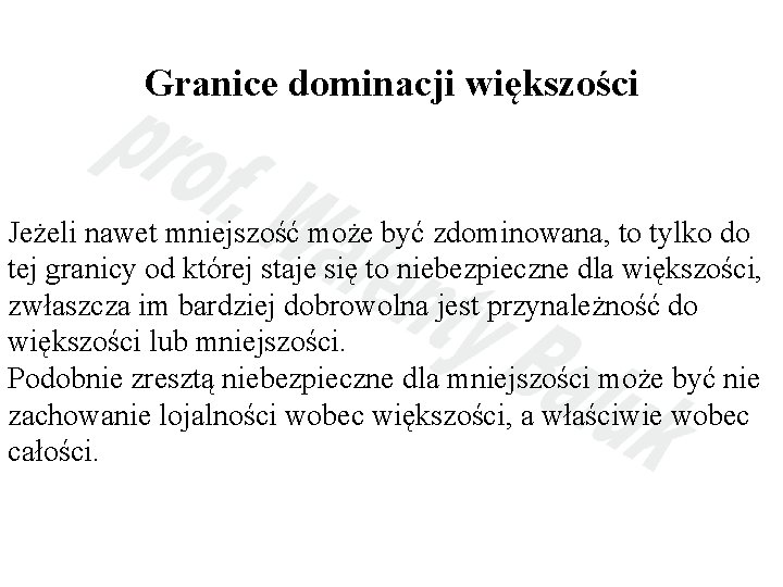 Granice dominacji większości Jeżeli nawet mniejszość może być zdominowana, to tylko do tej granicy