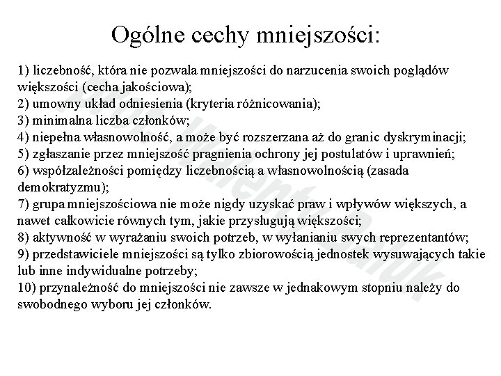 Ogólne cechy mniejszości: 1) liczebność, która nie pozwala mniejszości do narzucenia swoich poglądów większości