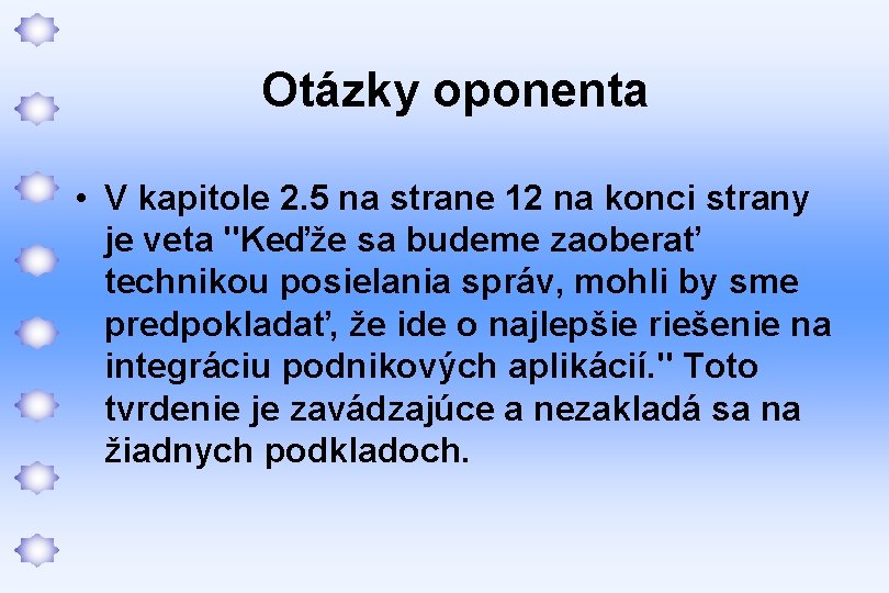 Otázky oponenta • V kapitole 2. 5 na strane 12 na konci strany je