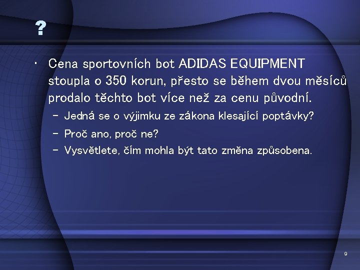 ? • Cena sportovních bot ADIDAS EQUIPMENT stoupla o 350 korun, přesto se během