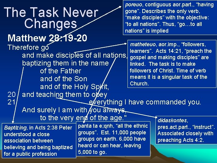 The Task Never Changes Matthew 28: 19 -20 poreuo, contiguous aor. part. , “having