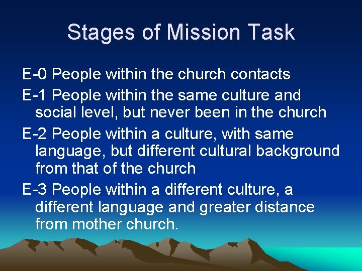 Stages of Mission Task E-0 People within the church contacts E-1 People within the