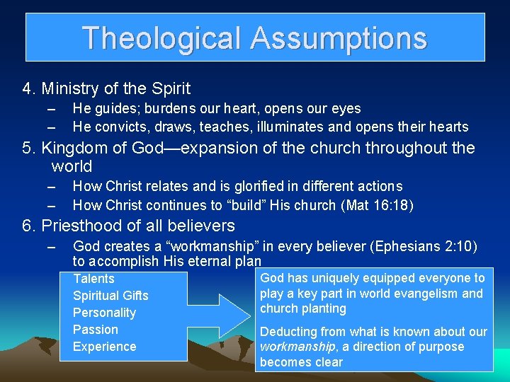 Theological Assumptions 4. Ministry of the Spirit – – He guides; burdens our heart,