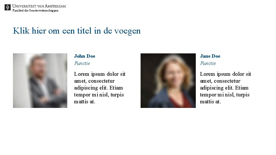 Faculteit der Geesteswetenschappen Klik hier om een titel in de voegen John Doe Functie