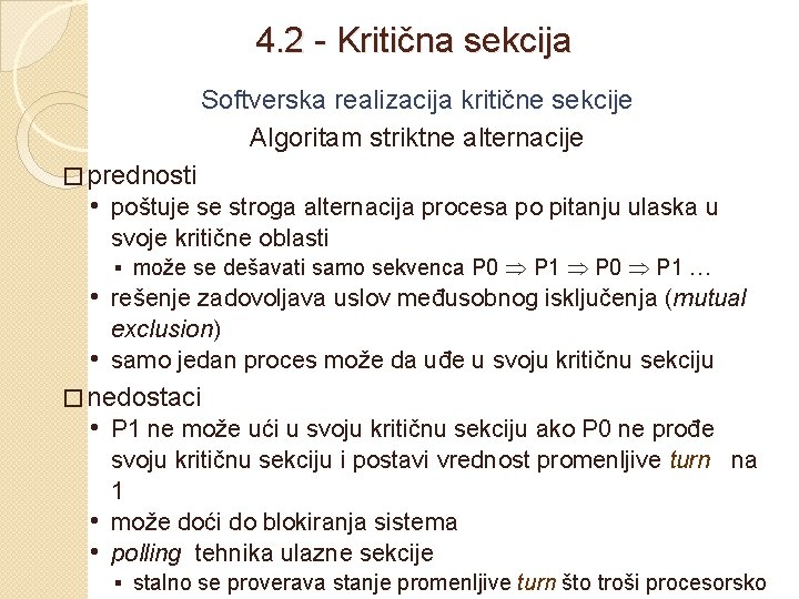 4. 2 - Kritična sekcija Softverska realizacija kritične sekcije Algoritam striktne alternacije � prednosti