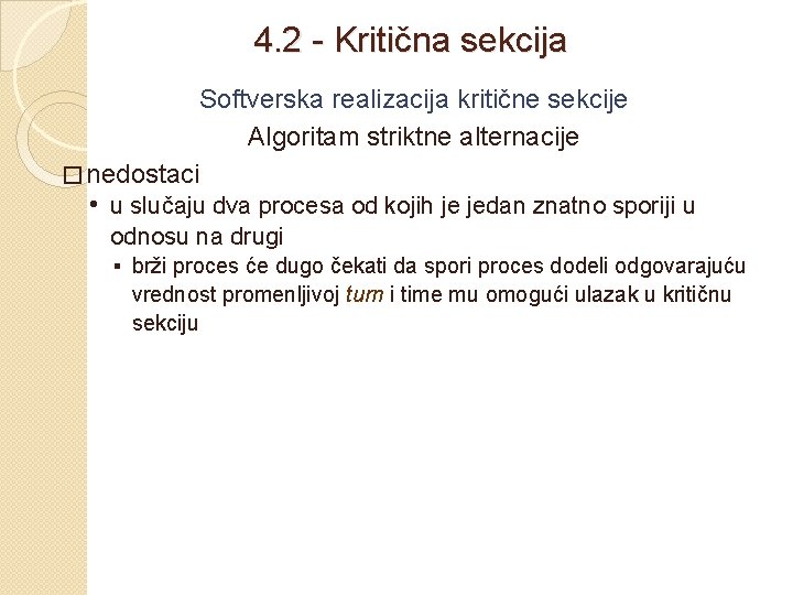 4. 2 - Kritična sekcija Softverska realizacija kritične sekcije Algoritam striktne alternacije � nedostaci