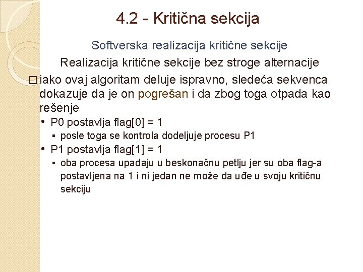 4. 2 - Kritična sekcija Softverska realizacija kritične sekcije Realizacija kritične sekcije bez stroge