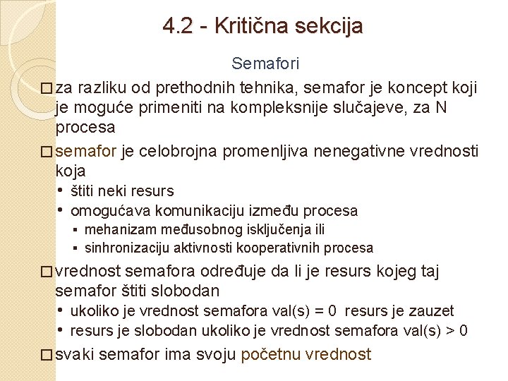 4. 2 - Kritična sekcija Semafori � za razliku od prethodnih tehnika, semafor je