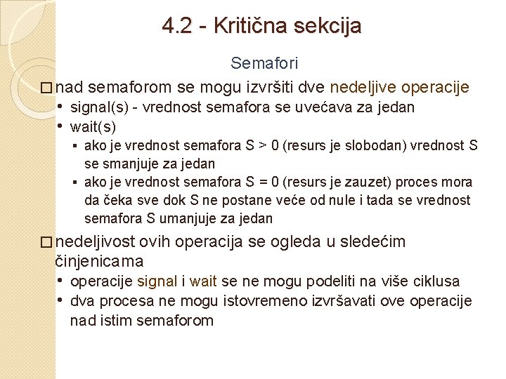 4. 2 - Kritična sekcija Semafori � nad semaforom se mogu izvršiti dve nedeljive