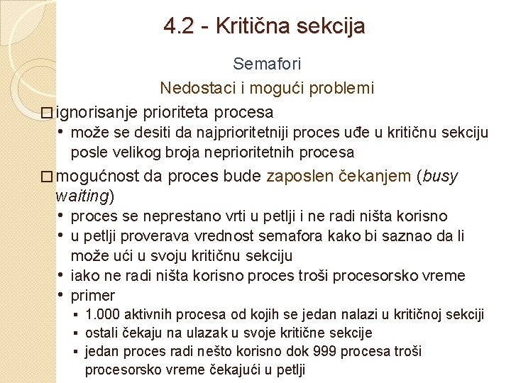4. 2 - Kritična sekcija Semafori Nedostaci i mogući problemi � ignorisanje prioriteta procesa