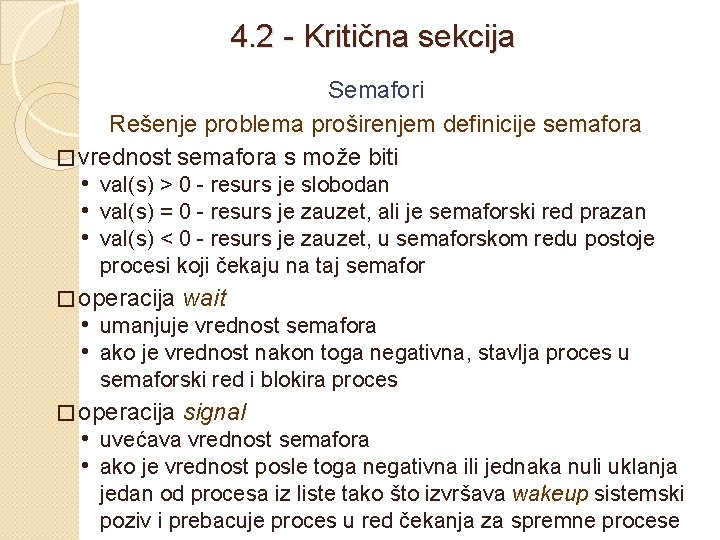 4. 2 - Kritična sekcija Semafori Rešenje problema proširenjem definicije semafora � vrednost semafora