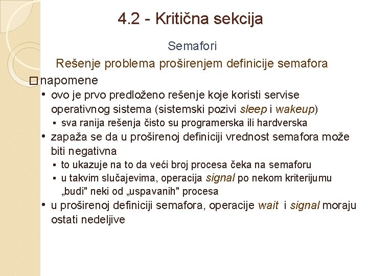 4. 2 - Kritična sekcija Semafori Rešenje problema proširenjem definicije semafora � napomene •