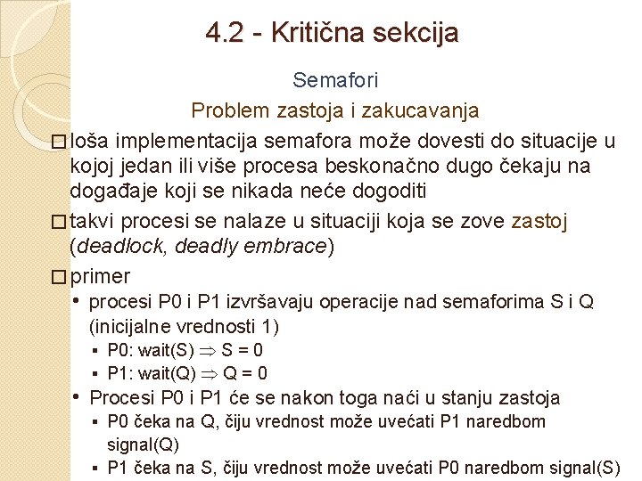 4. 2 - Kritična sekcija Semafori Problem zastoja i zakucavanja � loša implementacija semafora