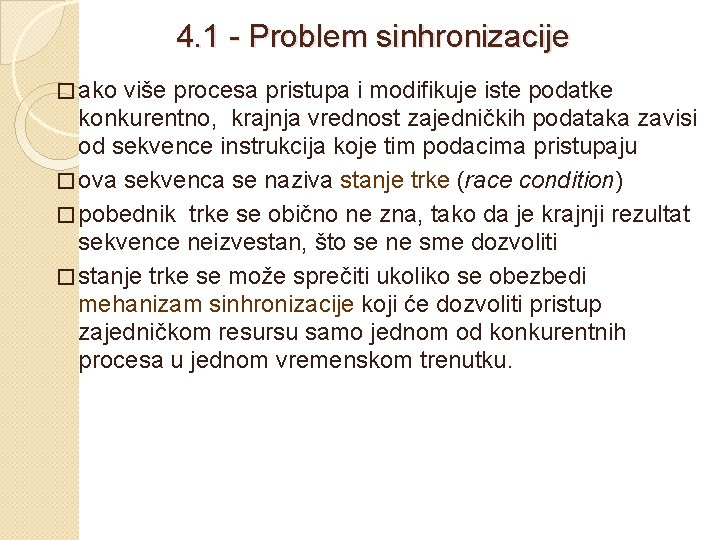 4. 1 - Problem sinhronizacije � ako više procesa pristupa i modifikuje iste podatke