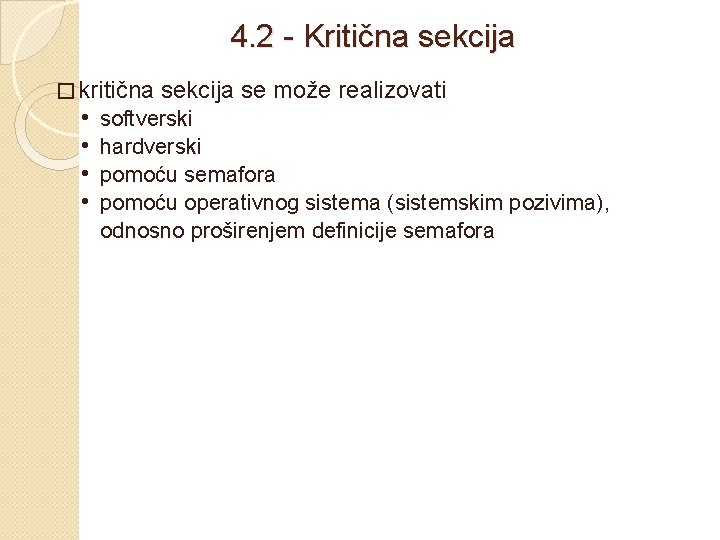 4. 2 - Kritična sekcija � kritična • • sekcija se može realizovati softverski