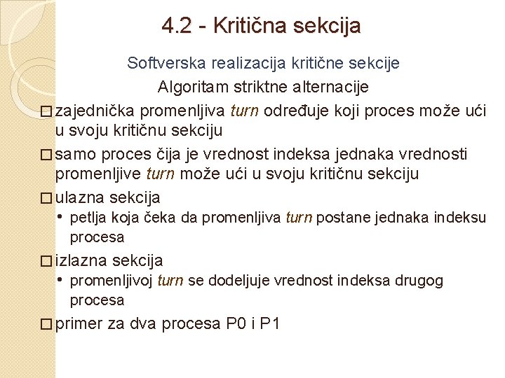 4. 2 - Kritična sekcija Softverska realizacija kritične sekcije Algoritam striktne alternacije � zajednička
