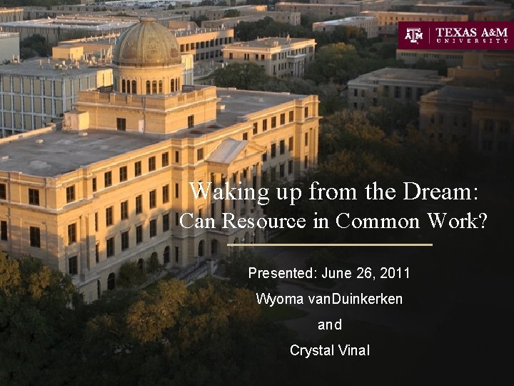 Waking up from the Dream: Can Resource in Common Work? Presented: June 26, 2011