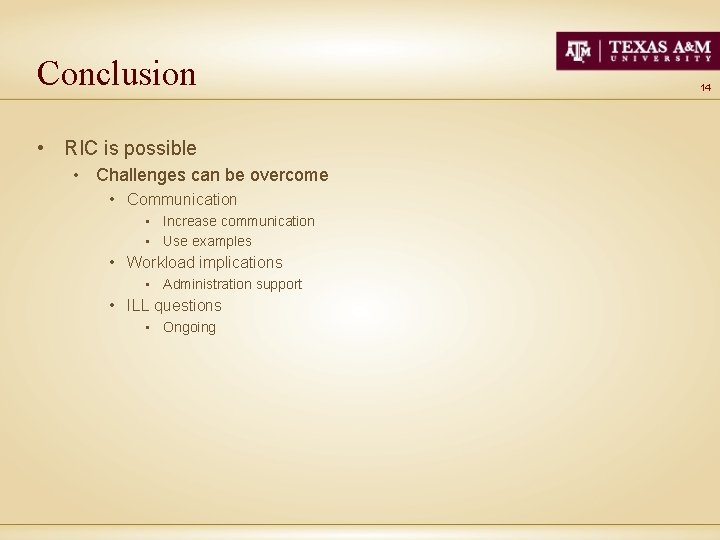 Conclusion • RIC is possible • Challenges can be overcome • Communication • Increase