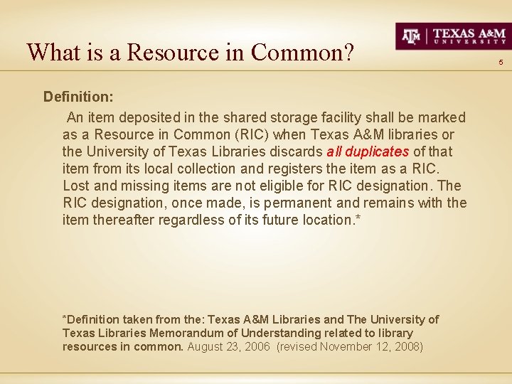What is a Resource in Common? Definition: An item deposited in the shared storage