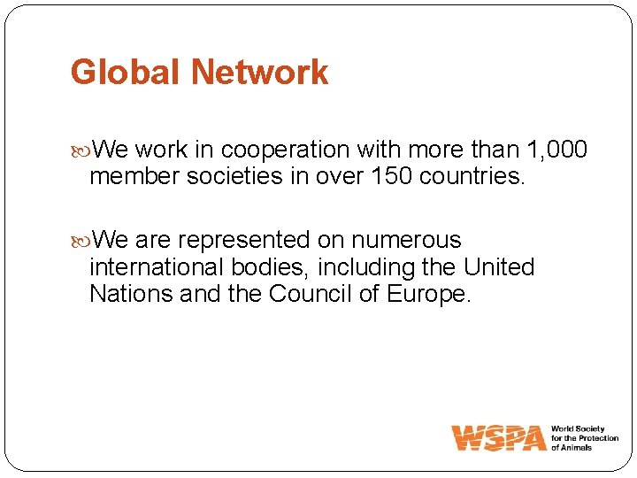 Global Network We work in cooperation with more than 1, 000 member societies in