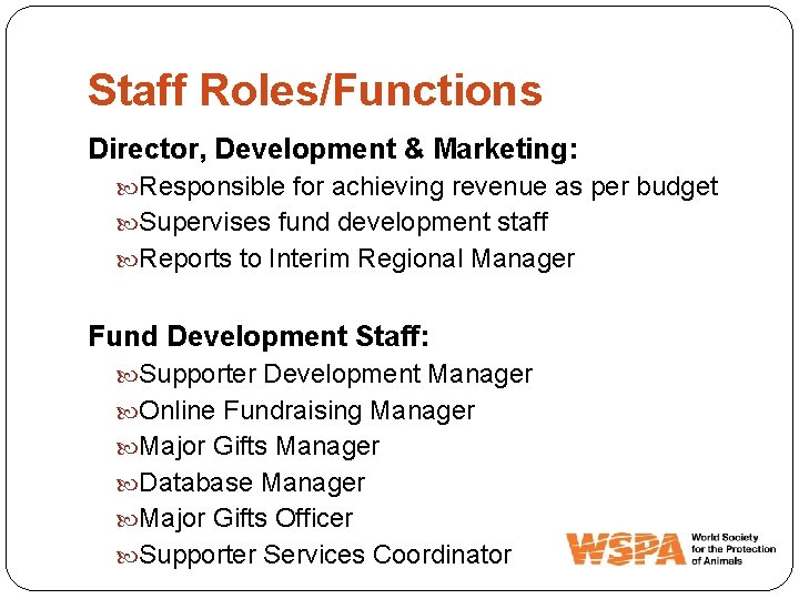 Staff Roles/Functions Director, Development & Marketing: Responsible for achieving revenue as per budget Supervises