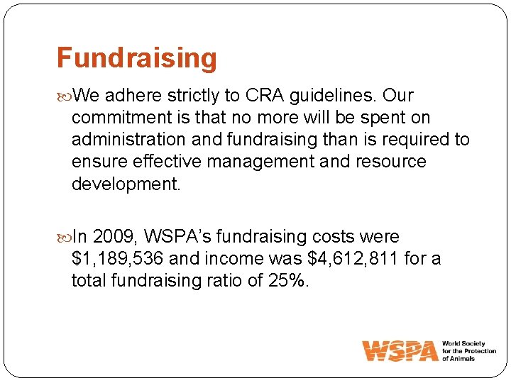 Fundraising We adhere strictly to CRA guidelines. Our commitment is that no more will