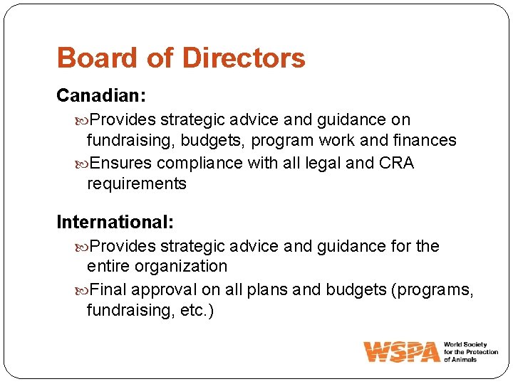 Board of Directors Canadian: Provides strategic advice and guidance on fundraising, budgets, program work