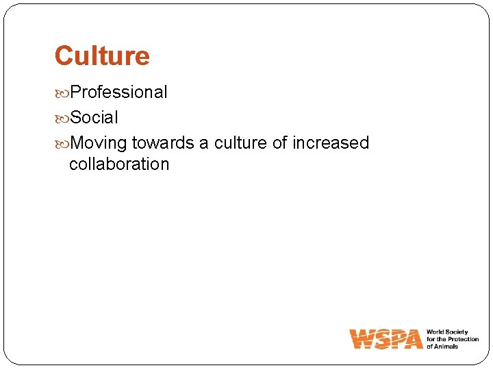 Culture Professional Social Moving towards a culture of increased collaboration 