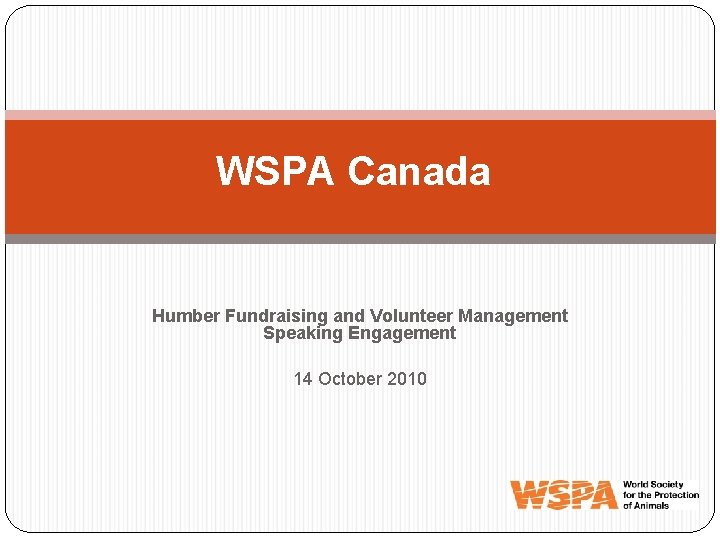WSPA Canada Humber Fundraising and Volunteer Management Speaking Engagement 14 October 2010 