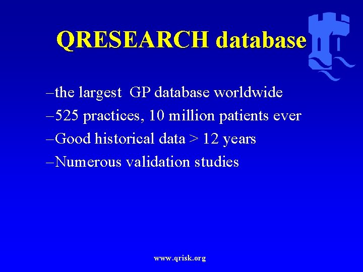 QRESEARCH database – the largest GP database worldwide – 525 practices, 10 million patients