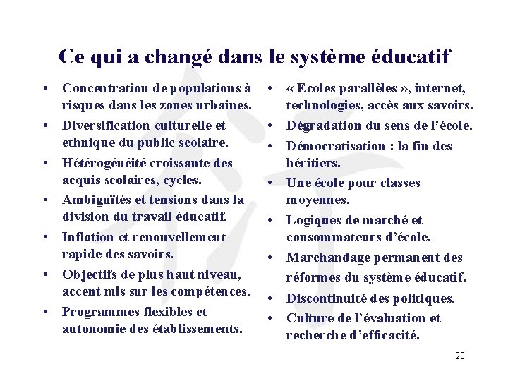 Ce qui a changé dans le système éducatif • Concentration de populations à risques